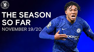 The Chelsea Season So Far | November 19/20