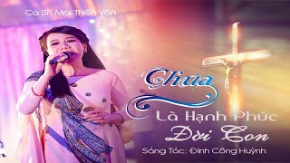 Chúa Là Hạnh Phúc Đời Con (Đinh Công Huỳnh) - Trình bày: Mai Thiên Vân