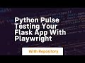 python pulse testing your flask app with playwright