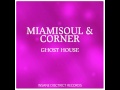 miamisoul u0026 corner ghost house wholf b remix