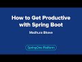 How to Get Productive with Spring Boot