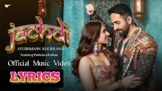 Jachdi (Lyrics Video) | Ayushmann Khurrana | Official Music Video 2024