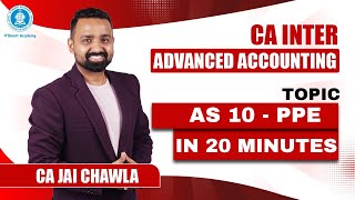 AS 10 | PPE | Revision in 20 Mints | CA Inter Advanced Accounting | CA. Jai Chawla