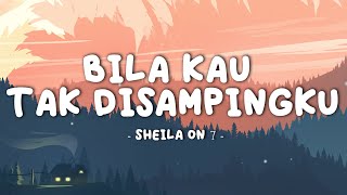 Sheila On 7 - Bila Kau Tak Disampingku || Lirik Musik