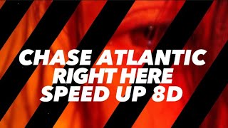 chase atlantic - right here - speed up 8D