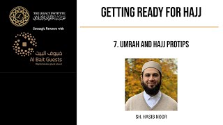 Getting Ready for Hajj - Sh Hasib Noor - 7. Umrah and Hajj Protips