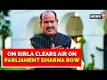 'No Allegations Without Facts': Om Birla Clarifies On Parliament Dharna Row | English News