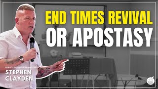 CFM | End Times Revival or Apostasy w/ Stephen Clayden