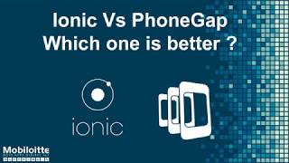 Mobiloitte -Ionic Vs PhoneGap Which one is better ?