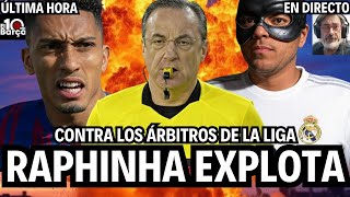 💣RAPHINHA EXPLOTA CON LOS ÁRBITROS DE LA LIGA💣🔵Última hora BARÇA🔴