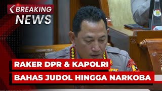 BREAKING NEWS - DPR dan Kapolri Listyo Sigit Bahas Judi Online hingga Narkoba