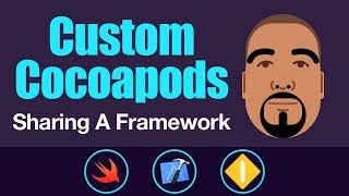 Custom Cocoapods: Sharing A Framework | Swift 4, Xcode 9