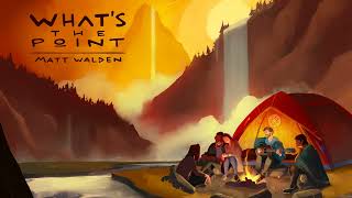 Matt Walden - What's The Point (Official Audio)