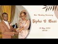 Sipho & Busi's Wedding Ceremony 18 May 2024 - Matrimonial Service