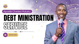 13TH FEBRUARY 2025 | APOSTLE CHARLES MUTUKU | DEBT MINISTRATION SERVICE