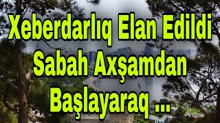 Xəbərdarlıq elan edildi: Sabah axşamdan başlayaraq ...