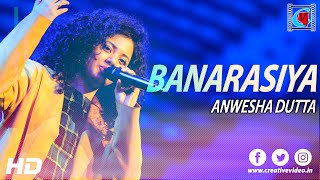 Banarasiya - Raanjhanaa | Dhanush & Sonam Kapoor | Cover By Anwesha Dutta | Kolkata