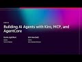 AWS re:Invent 2025 - Building AI Agents with Kiro, MCP, and Amazon Bedrock AgentCore (DEV331)