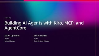 AWS re:Invent 2025 - Building AI Agents with Kiro, MCP, and Amazon Bedrock AgentCore (DEV331)