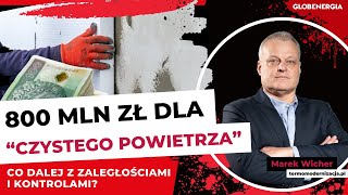 800 mln zł dla „Czystego Powietrza” – co dalej z zaległościami i kontrolami?