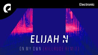 Elijah N, Killrude - On My Own (Killrude Remix) (Instrumental Version)