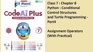Class7:Chapter8: Python - Assignment Operators - Conditional control structures (CodeAIPlus) - Part4