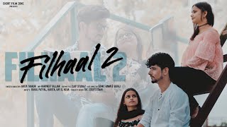 Filhaal 2 Full Song | Mohabbat | Akshay Kumar | Ek Baat Batao Toh Yaadon Mein Marte| Short film zone