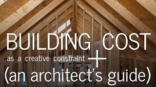 Building Cost + How It Impacts Design (An Architect's Guide) | Architecture Short Course (Part 3)