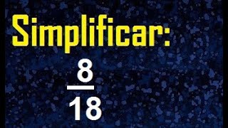 simplificar 8/18