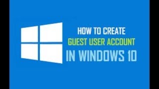 How to create a Guest User Account In Windows 10