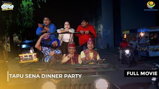 Tapu Sena Dinner Party! | FULL MOVIE | Taarak Mehta Ka Ooltah Chashmah Ep 3614 - 3616