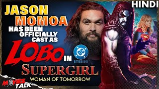 Jason Momoa has Been Officially cast as Lobo in SUPERGIRL: WOMAN OF TOMORROW