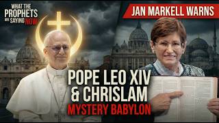 URGENT: Jan Markell WARNS Pope Leo XIV & Chrislam = Revelation 17 Mystery Babylon