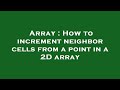 Array : How to increment neighbor cells from a point in a 2D array