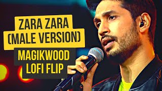 Zara Zara (Male Version) (Magikwood Lofi Flip) - Arjun Kanungo | Bollywood Lofi | Indian Lofi