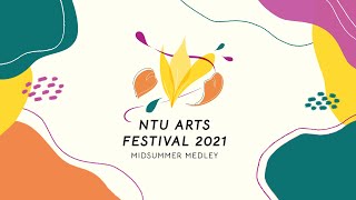 NTU Arts Festival 2021: Midsummer Medley (8 Feb - 26 Mar)