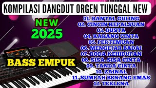 ALBUM  DANGDUT ORGEN TUNGGAL TERBARU 2025 PALING MANTAP AUDIO CLARITY TEMBANG LAWAS COVER NOSTALGIA