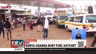 Kenya - Uganda bury fuel hatchet