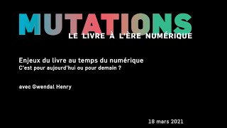 Mutations :: Gwendal Henry :: Enjeux du livre au temps du numérique