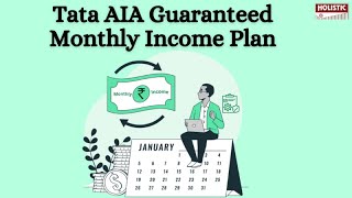 Tata AIA Guaranteed Monthly Income Plan |Holistic Investment