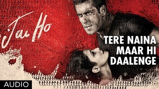 Jai Ho Song: Tere Naina Maar Hi Daalenge Full Song (Audio) | Salman Khan, Tabu