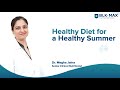 Summer Diet for Complete Wellbeing│Dr. Megha Jaina│BLK-Max Hospital