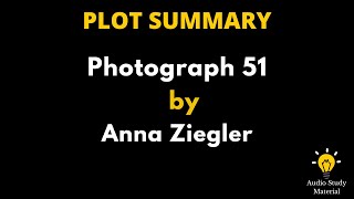 Plot Summary Of Photograph 51 By Anna Ziegler. - "Photograph 51" By Anna Ziegler