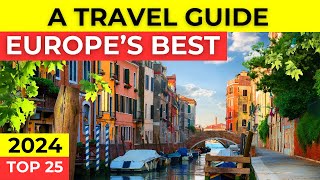 Europes Best 25 Places to Visit - A 2024 Travel Guide