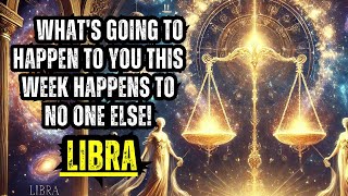 LIBRA - ATTENTION! 😮 WHAT'S GOING TO HAPPEN TO YOU THIS WEEK HAPPENS TO NO ONE ELSE!