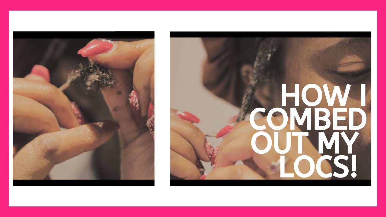 How To Comb Out Locs Youtube How To Comb Out Locs Youtube