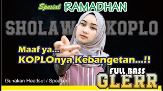 spesial Ramadhan full album SHOLAWAT NABI KOPLO Full BASS Mp3 GLERR Lenssha Production