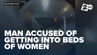Man accused of sneaking into Beaverton homes, getting into beds of sleeping women