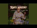 Kanti Senzeni? (Tribute2Zahara) (feat. Iman Kazi & Elkay Banzi)