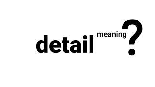 Detail Meaning Definition | EWM-English Word Meaning